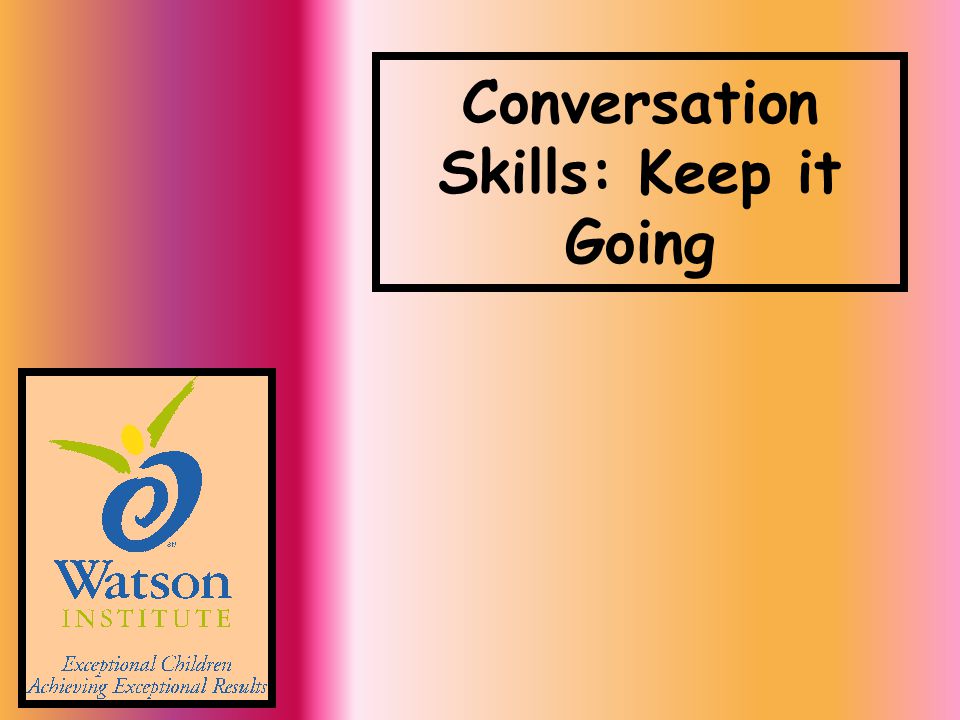 Conversation Skills: Keep it Going