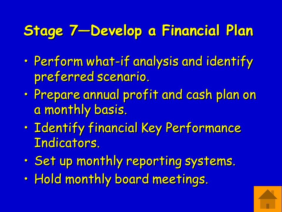 Stage 7—Develop a Financial Plan Perform what-if analysis and identify preferred scenario.