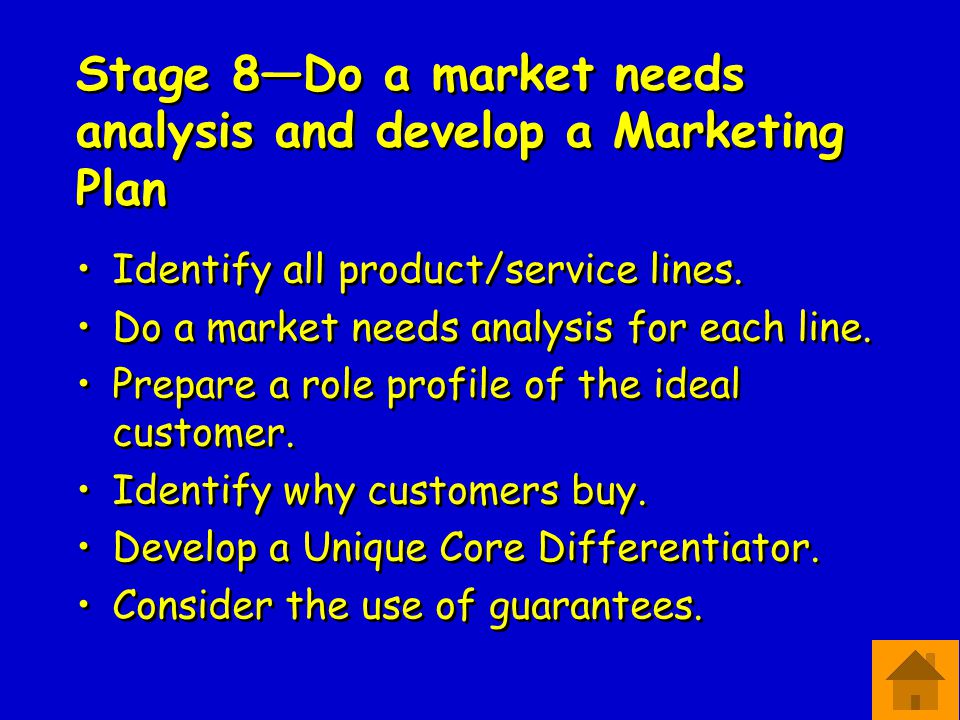Stage 8—Do a market needs analysis and develop a Marketing Plan Identify all product/service lines.
