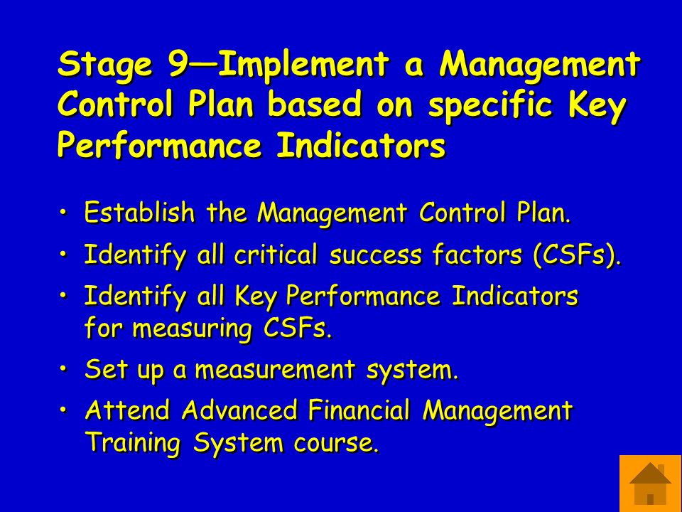 Stage 9—Implement a Management Control Plan based on specific Key Performance Indicators Establish the Management Control Plan.