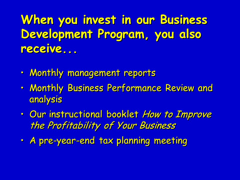 When you invest in our Business Development Program, you also receive...