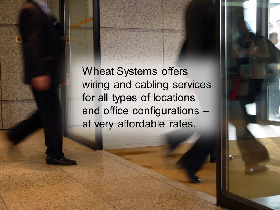 Wheat Systems offers wiring and cabling services for all types of locations and office configurations – at very affordable rates.