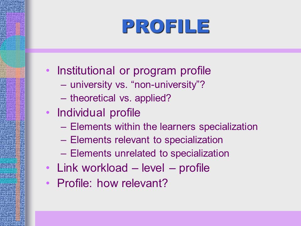 PROFILE Institutional or program profile –university vs.