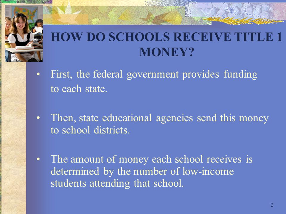 2 HOW DO SCHOOLS RECEIVE TITLE 1 MONEY.