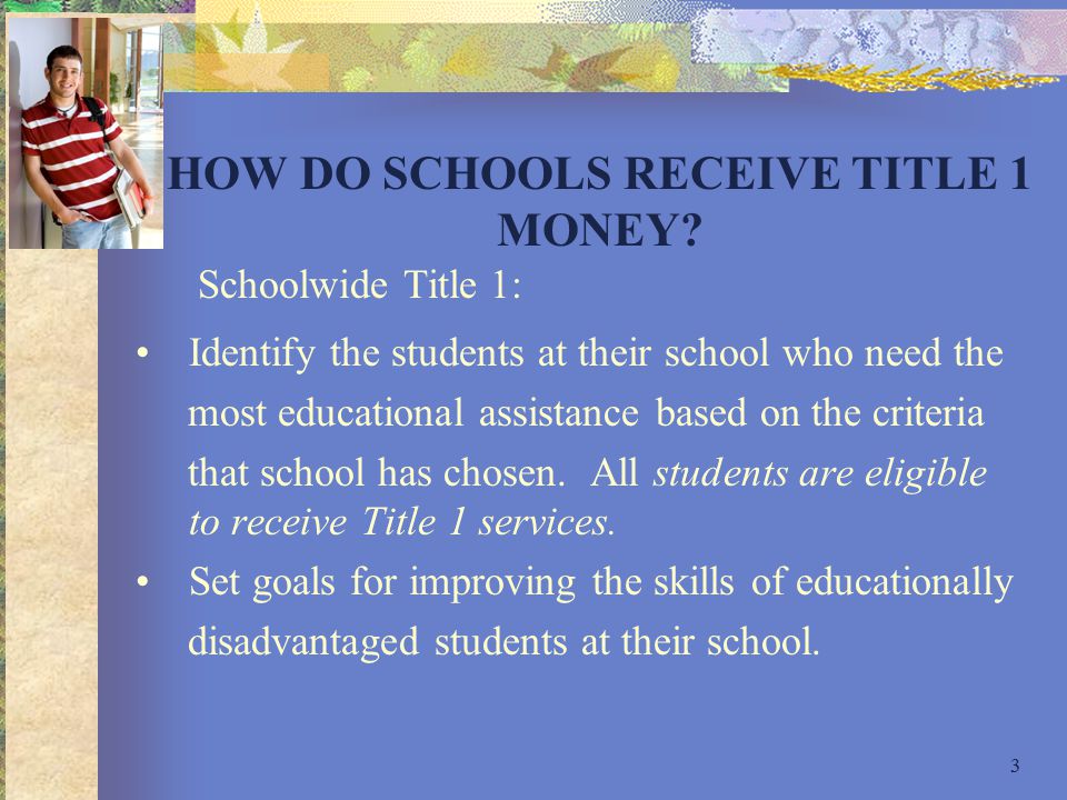 3 HOW DO SCHOOLS RECEIVE TITLE 1 MONEY.