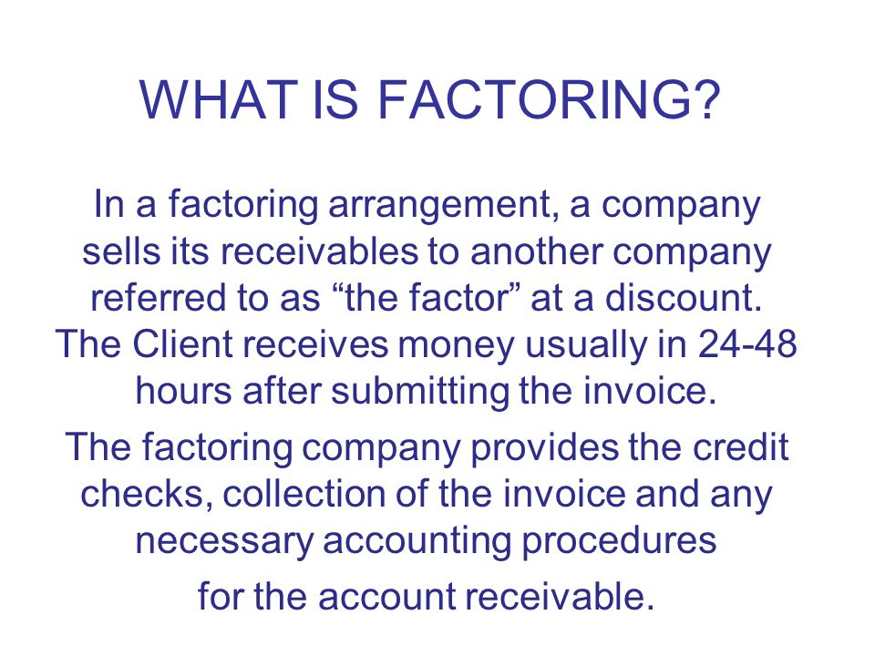 WHAT IS FACTORING.