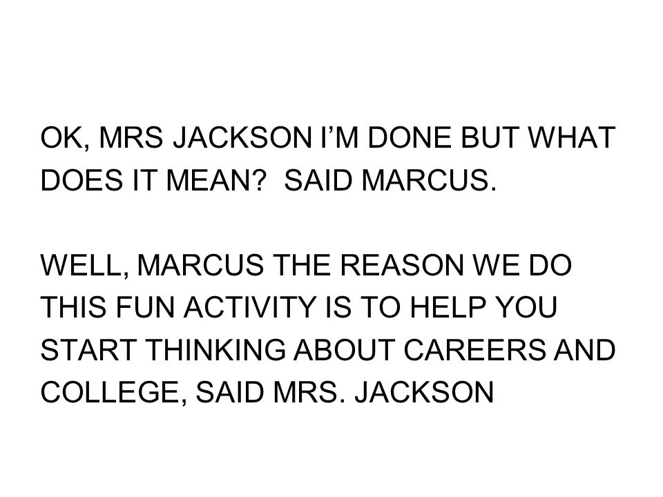 OK, MRS JACKSON I’M DONE BUT WHAT DOES IT MEAN. SAID MARCUS.