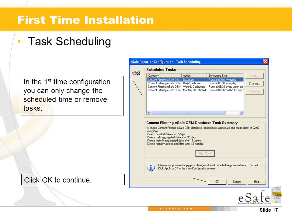 Slide 17 First Time Installation Task Scheduling In the 1 st time configuration you can only change the scheduled time or remove tasks.