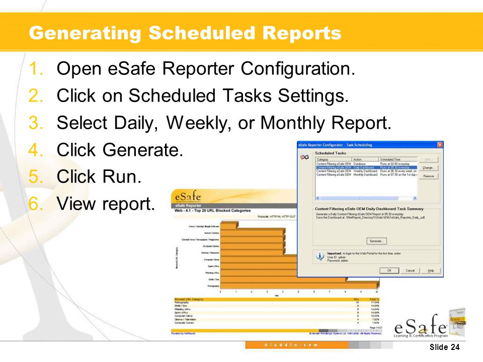 Slide 24 Generating Scheduled Reports 1.Open eSafe Reporter Configuration.