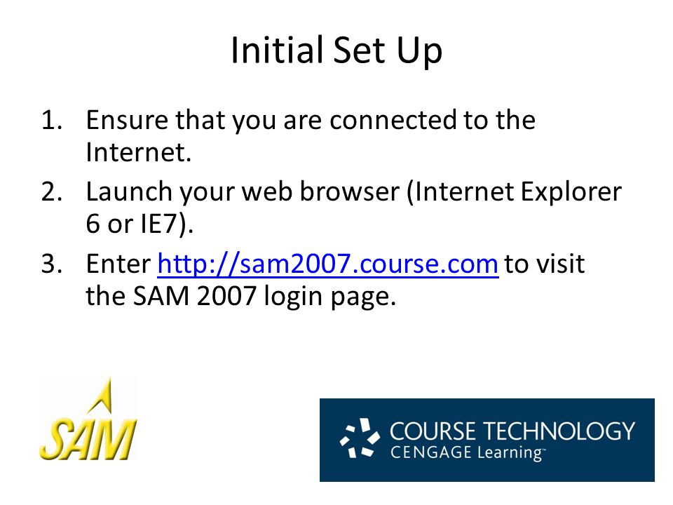 Initial Set Up 1.Ensure that you are connected to the Internet.