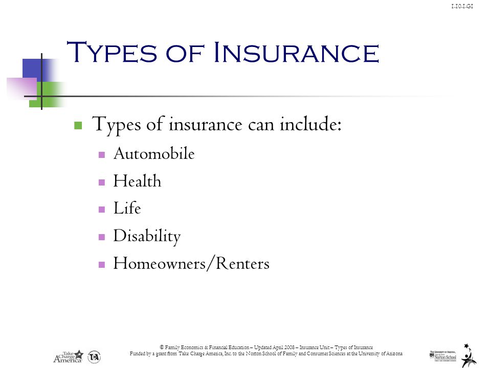 © Family Economics & Financial Education – Updated April 2008 – Insurance Unit – Types of Insurance Funded by a grant from Take Charge America, Inc.