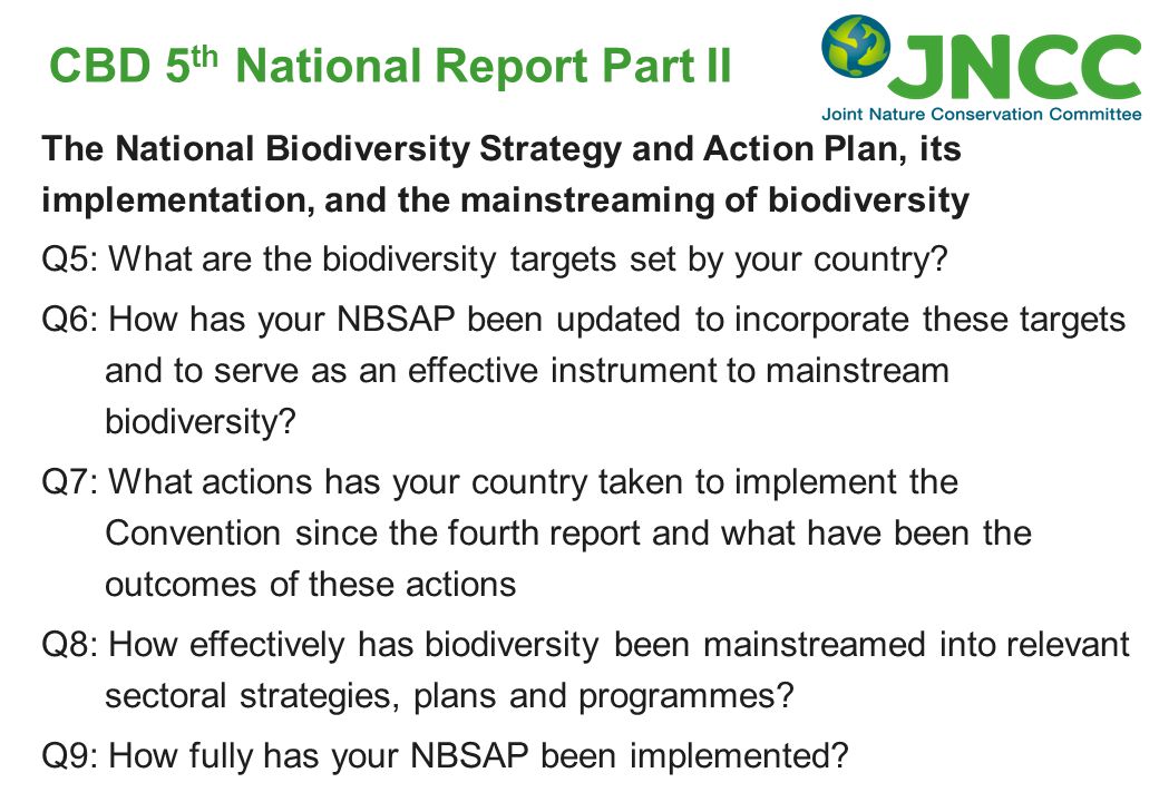 CBD 5 th National Report Part II The National Biodiversity Strategy and Action Plan, its implementation, and the mainstreaming of biodiversity Q5: What are the biodiversity targets set by your country.