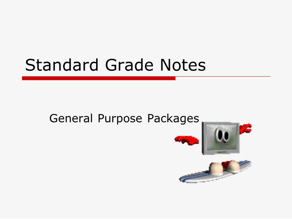 Standard Grade Notes General Purpose Packages