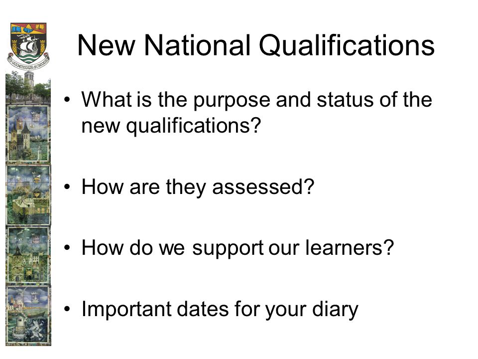 New National Qualifications What is the purpose and status of the new qualifications.