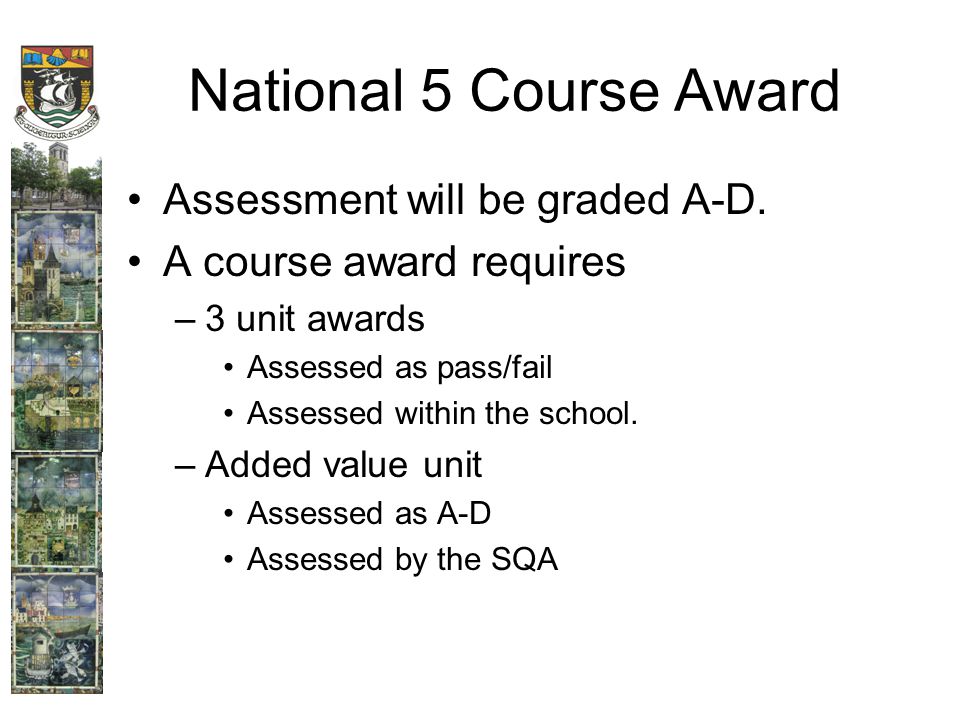 National 5 Course Award Assessment will be graded A-D.