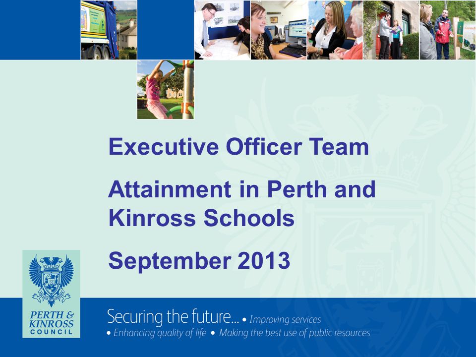 Executive Officer Team Attainment in Perth and Kinross Schools September 2013
