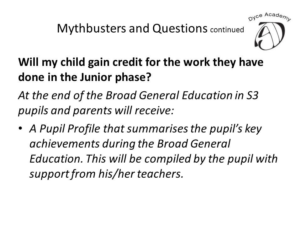 Mythbusters and Questions continued Will my child gain credit for the work they have done in the Junior phase.