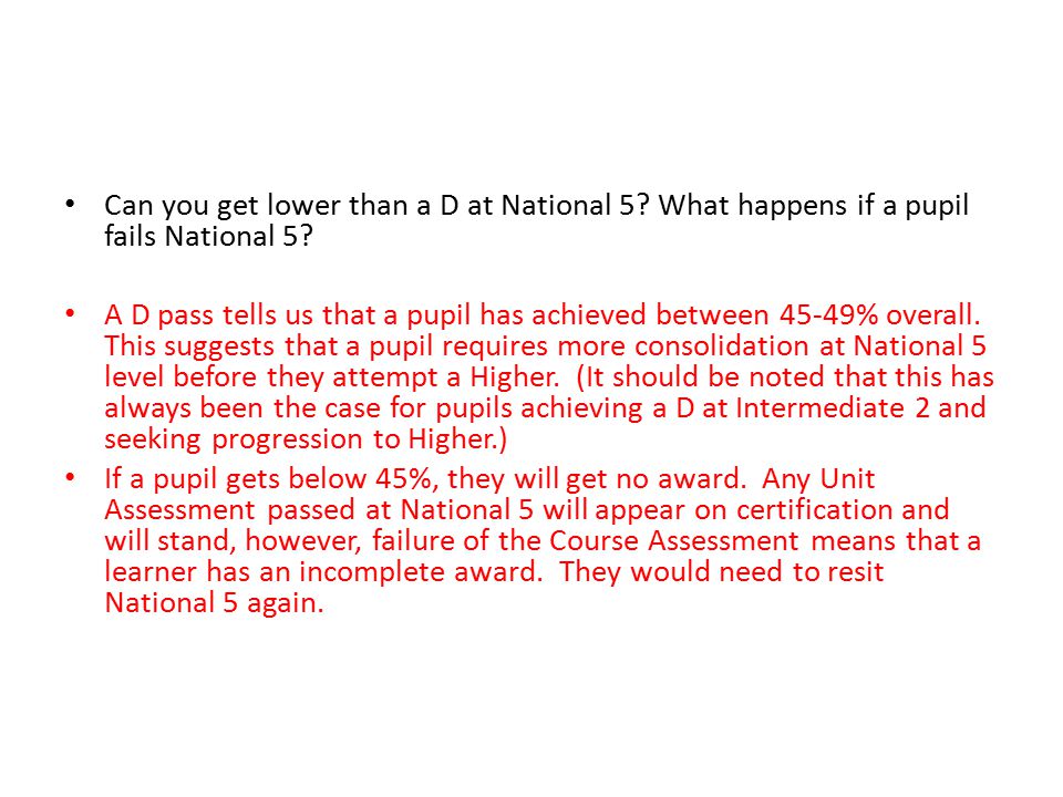 Can you get lower than a D at National 5. What happens if a pupil fails National 5.