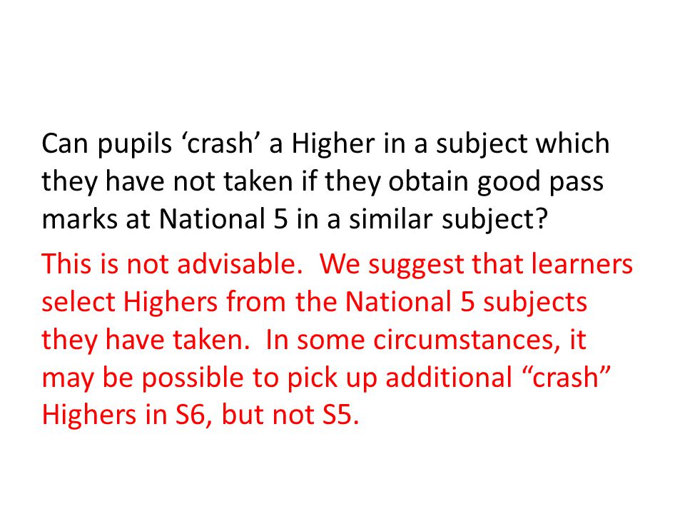 Can pupils ‘crash’ a Higher in a subject which they have not taken if they obtain good pass marks at National 5 in a similar subject.