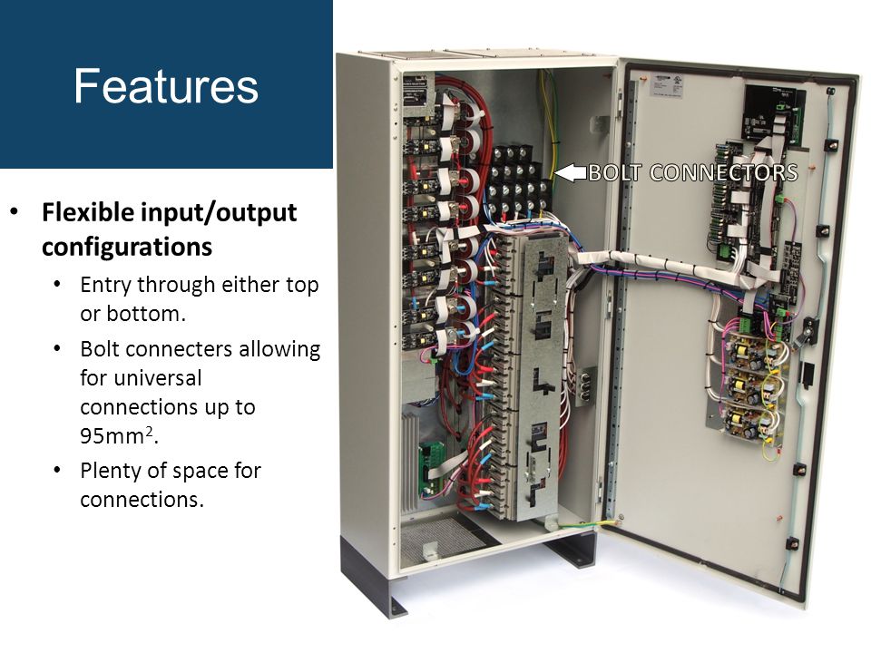 Features Flexible input/output configurations Entry through either top or bottom.