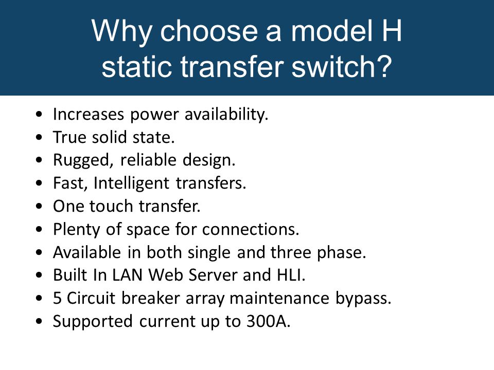 Why choose a model H static transfer switch. Increases power availability.