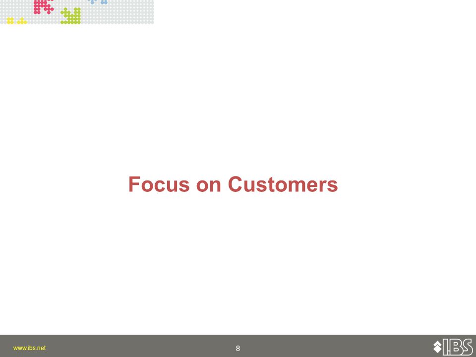 8 8 Focus on Customers