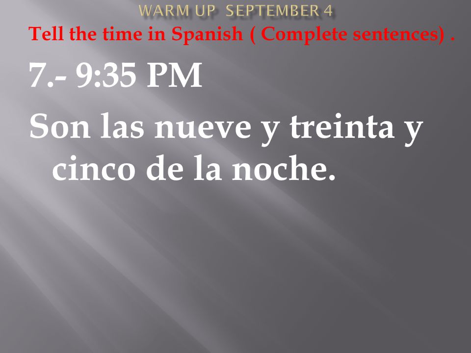 Tell the time in Spanish ( Complete sentences).