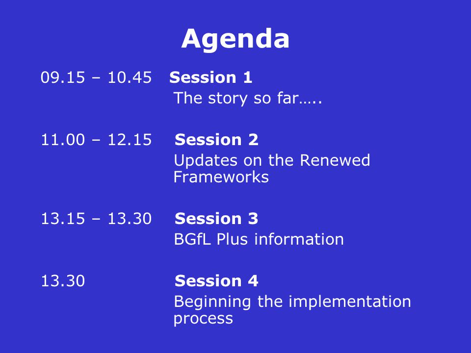 Agenda – Session 1 The story so far…..