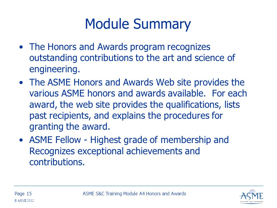 Page © ASME 2012 Module Summary The Honors and Awards program recognizes outstanding contributions to the art and science of engineering.