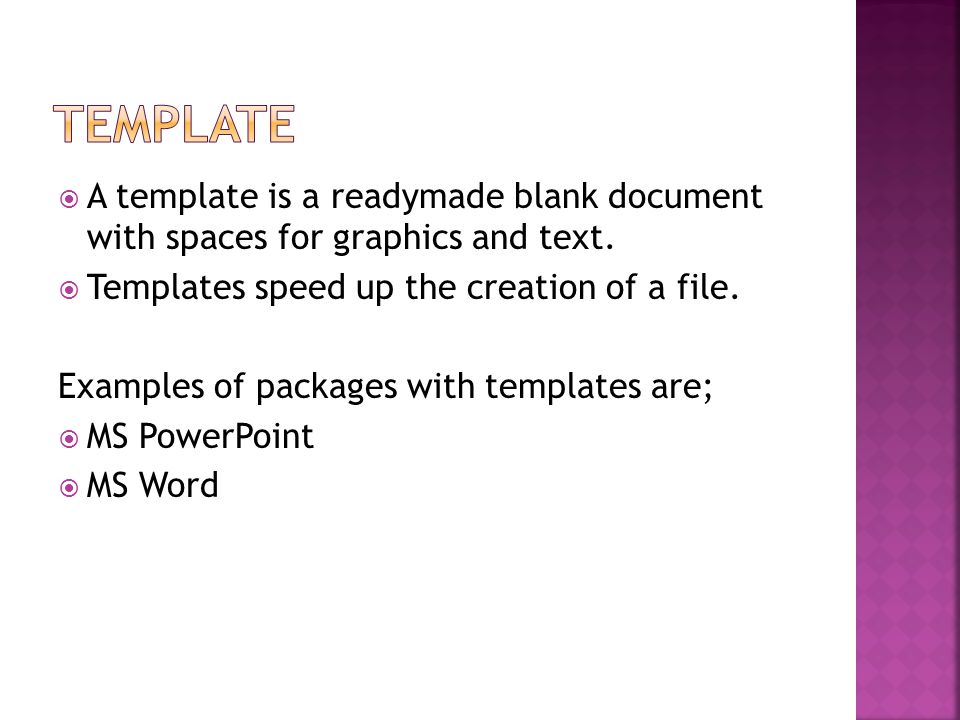  A template is a readymade blank document with spaces for graphics and text.