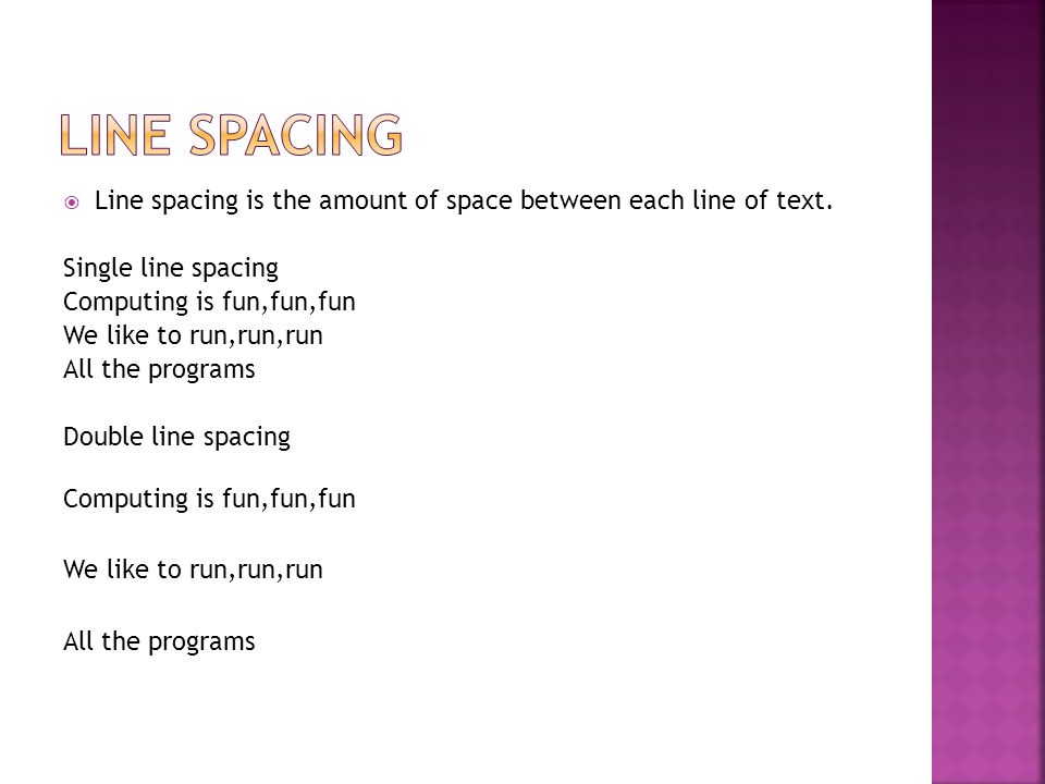  Line spacing is the amount of space between each line of text.