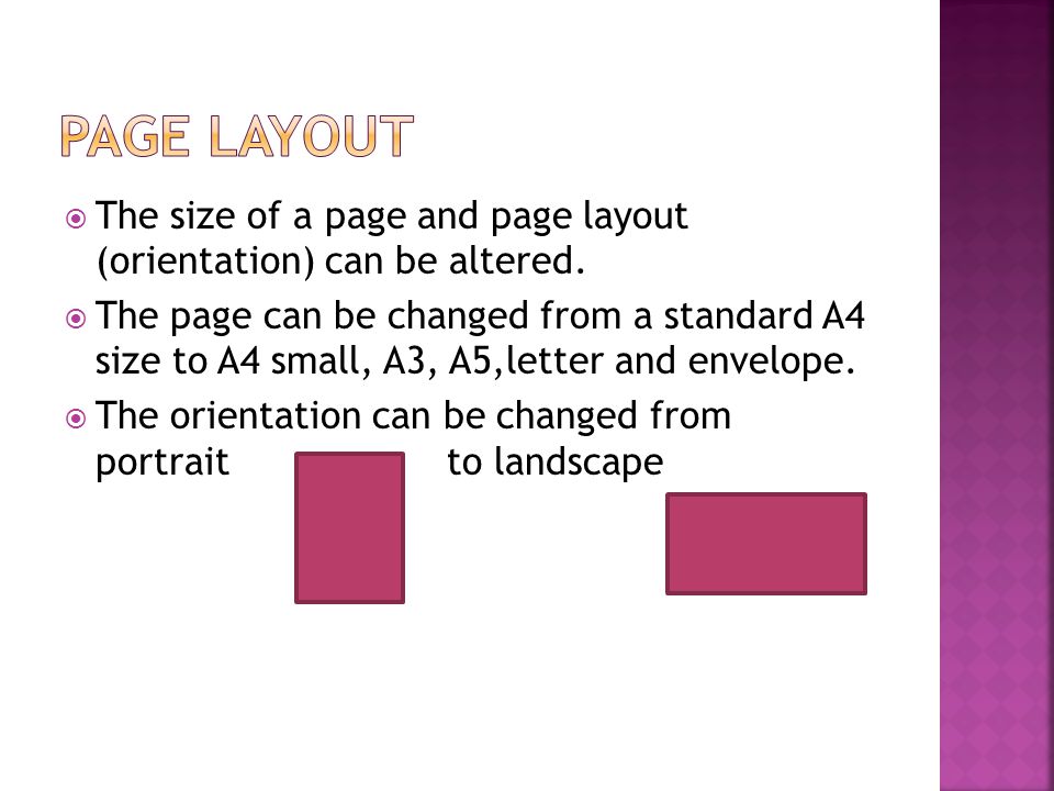  The size of a page and page layout (orientation) can be altered.