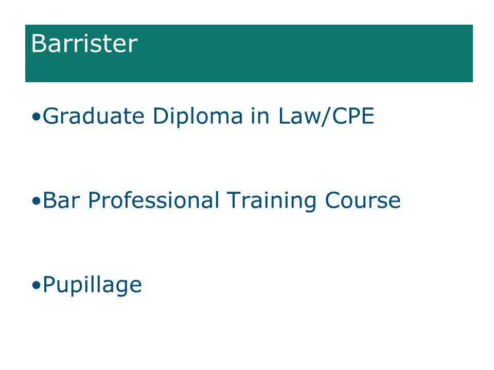 Barrister Graduate Diploma in Law/CPE Bar Professional Training Course Pupillage