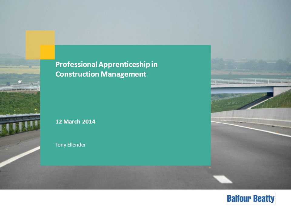 Professional Apprenticeship in Construction Management 12 March 2014 Tony Ellender