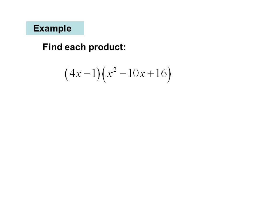 Example Find each product: