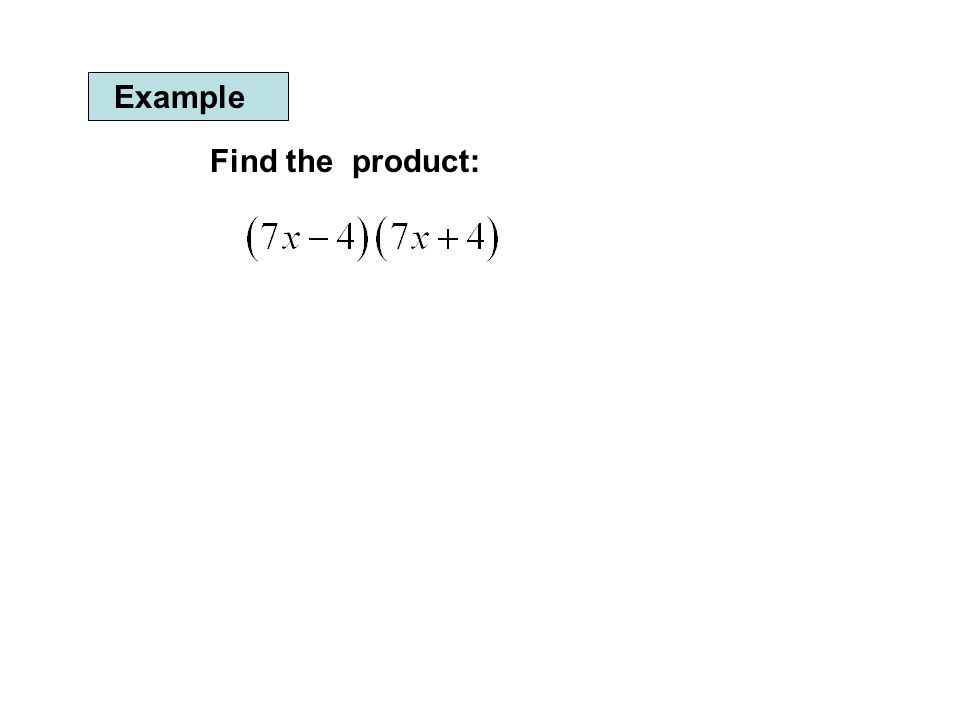 Example Find the product: