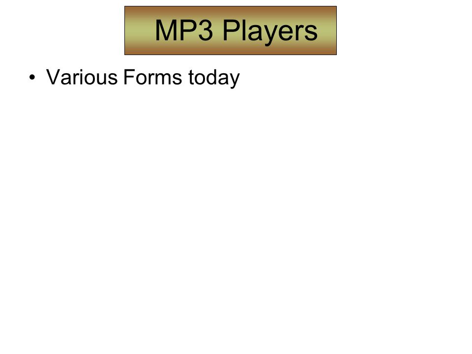 MP3 Players Various Forms today