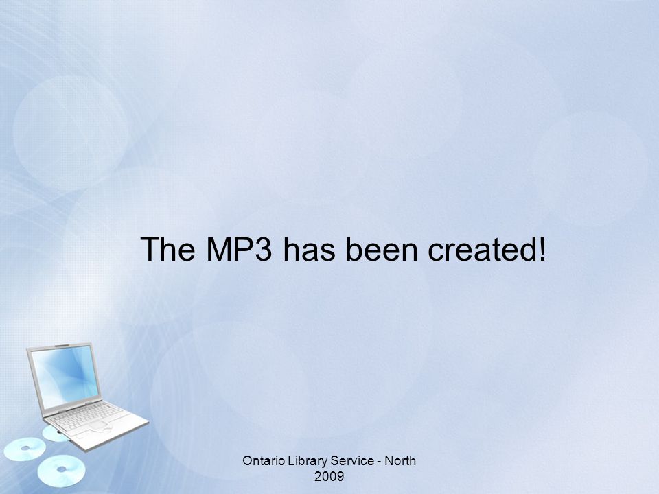 The MP3 has been created! Ontario Library Service - North 2009