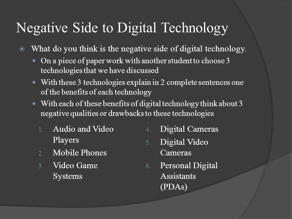 Negative Side to Digital Technology  What do you think is the negative side of digital technology.