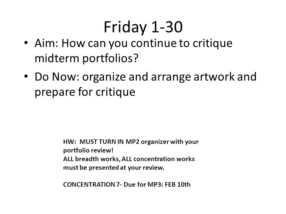 Friday 1-30 HW: MUST TURN IN MP2 organizer with your portfolio review.