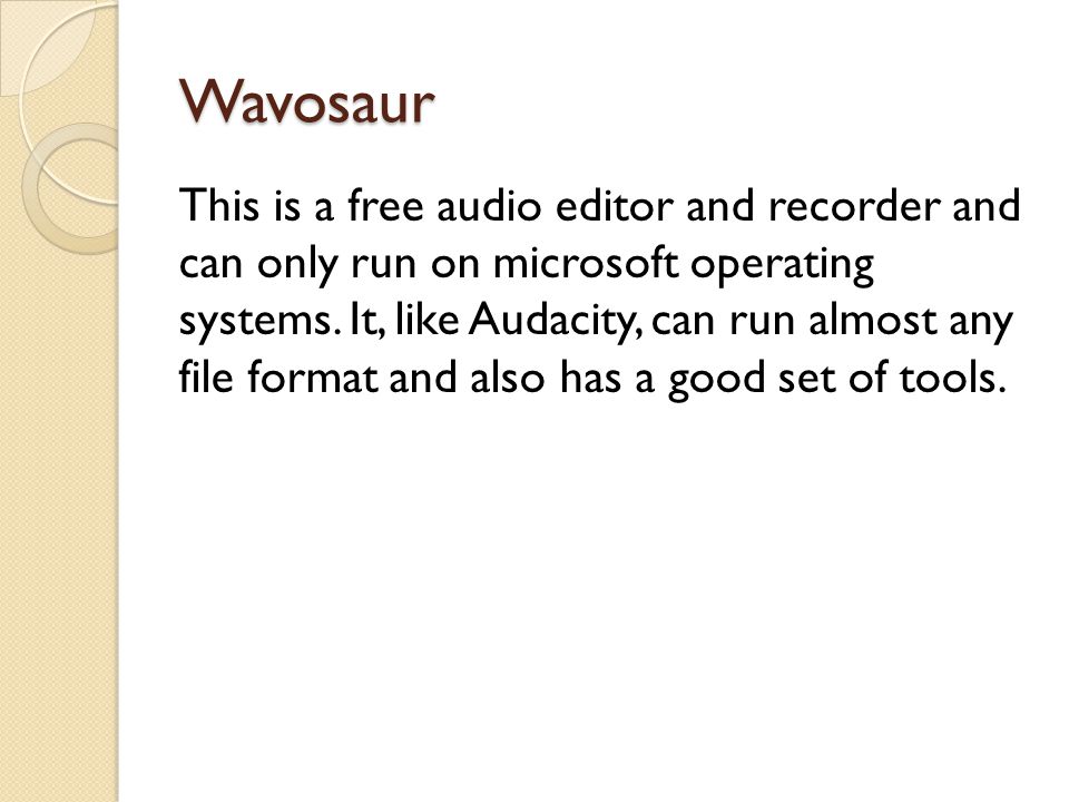 Wavosaur This is a free audio editor and recorder and can only run on microsoft operating systems.