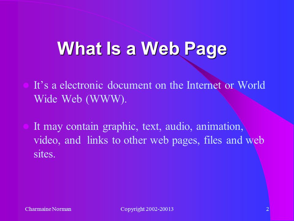 Charmaine NormanCopyright What Is a Web Page Presented by Webpagemaker.