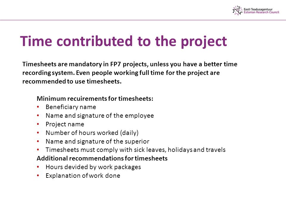 Time contributed to the project Timesheets are mandatory in FP7 projects, unless you have a better time recording system.