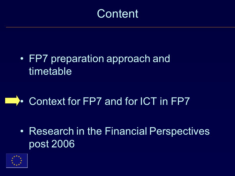Content FP7 preparation approach and timetable Context for FP7 and for ICT in FP7 Research in the Financial Perspectives post 2006