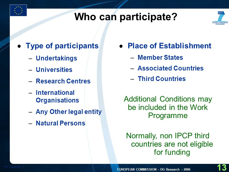 FP7 - August EUROPEAN COMMISSION – DG Research – Who can participate.