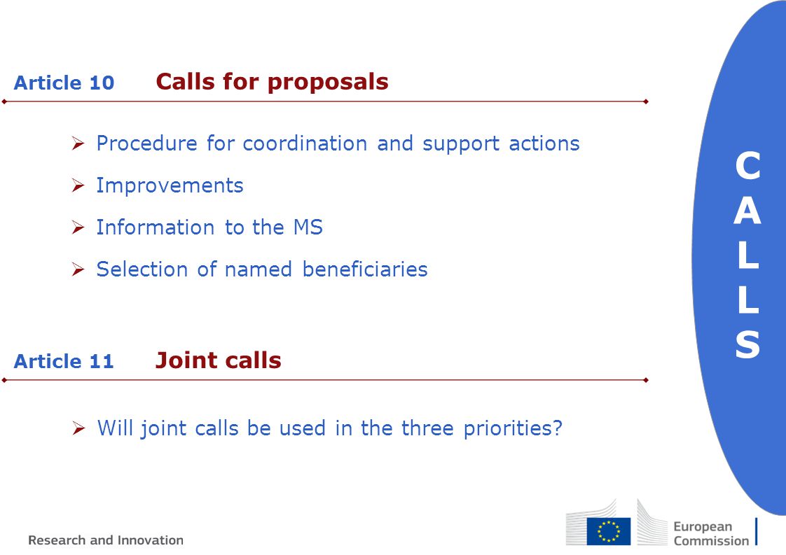  Procedure for coordination and support actions  Improvements  Information to the MS  Selection of named beneficiaries Article 10 Calls for proposals Article 11 Joint calls  Will joint calls be used in the three priorities.