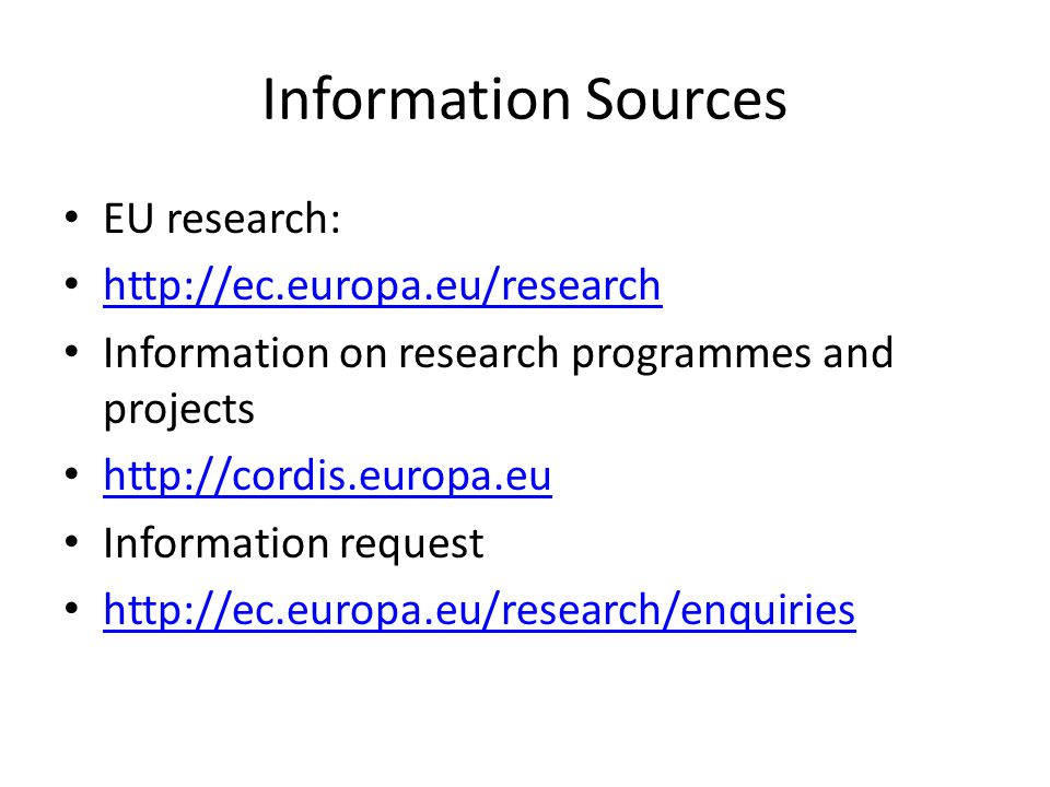Information Sources EU research:   Information on research programmes and projects   Information request