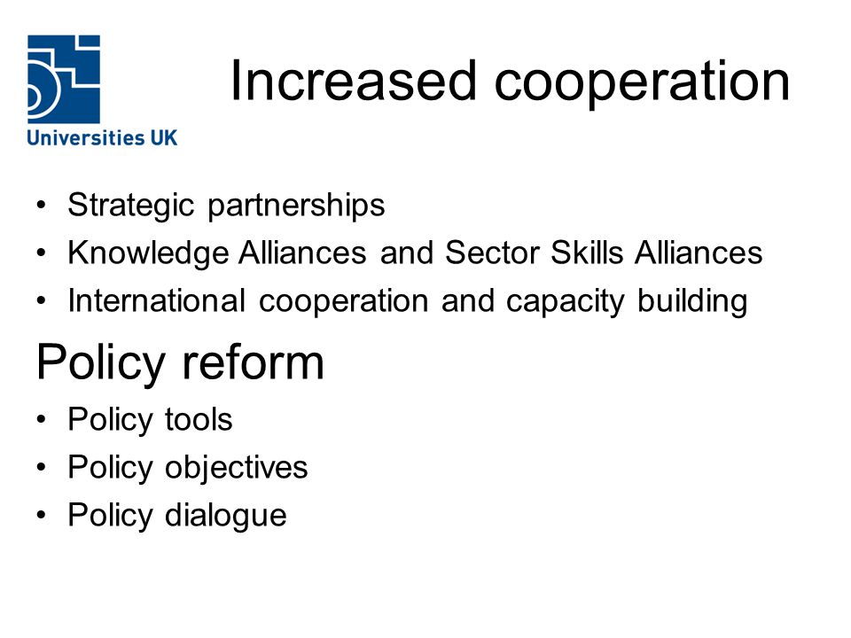Increased cooperation Strategic partnerships Knowledge Alliances and Sector Skills Alliances International cooperation and capacity building Policy reform Policy tools Policy objectives Policy dialogue