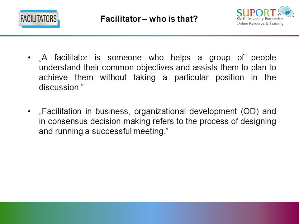 Facilitator – who is that.