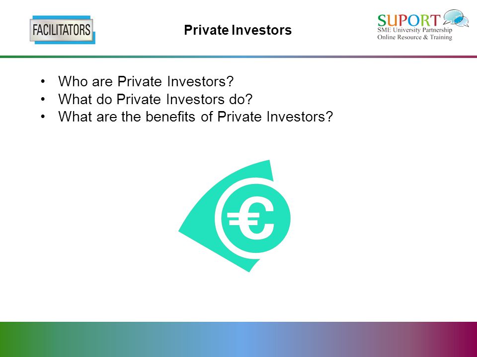 Private Investors Who are Private Investors. What do Private Investors do.